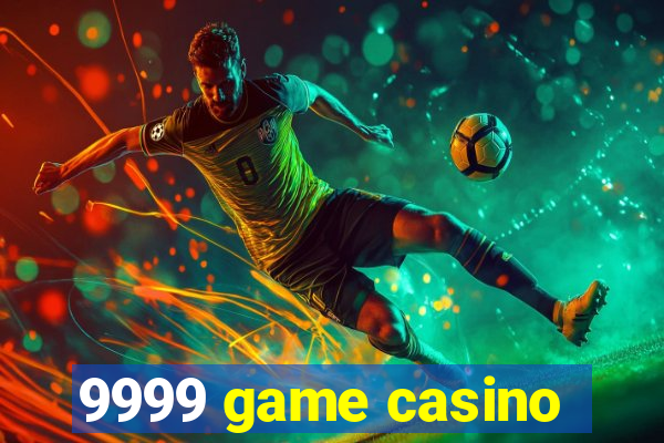 9999 game casino