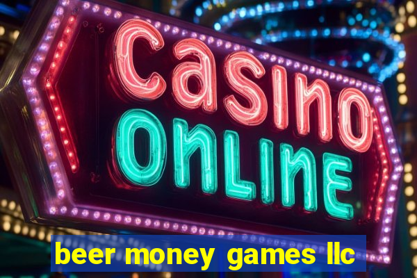 beer money games llc