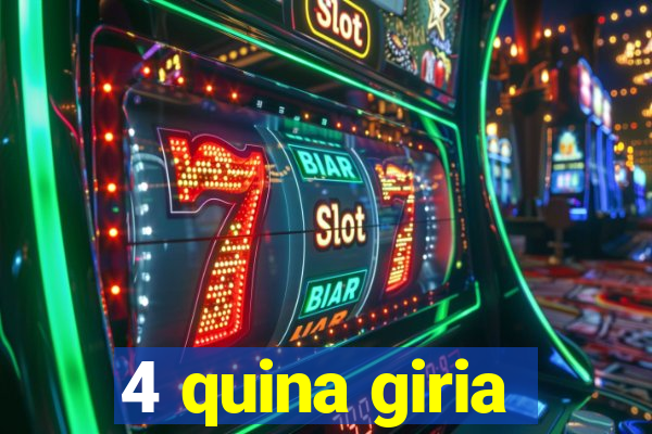 4 quina giria