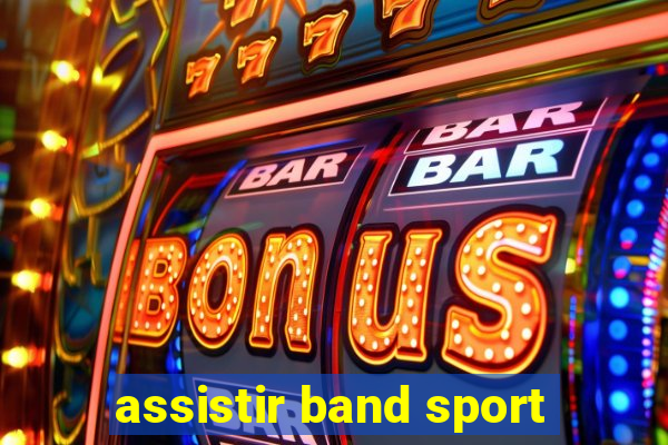 assistir band sport