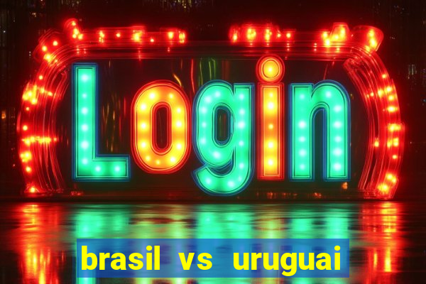 brasil vs uruguai ao vivo multicanais