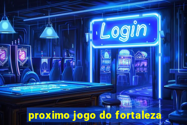 proximo jogo do fortaleza