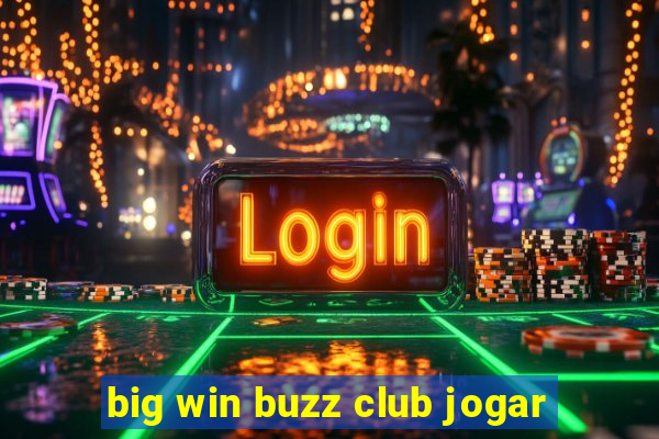 big win buzz club jogar