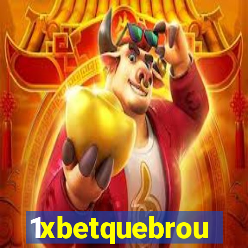 1xbetquebrou