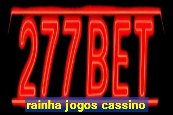 rainha jogos cassino