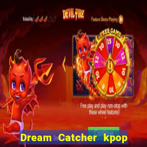 Dream Catcher kpop dreamcatcher kpop lightstick