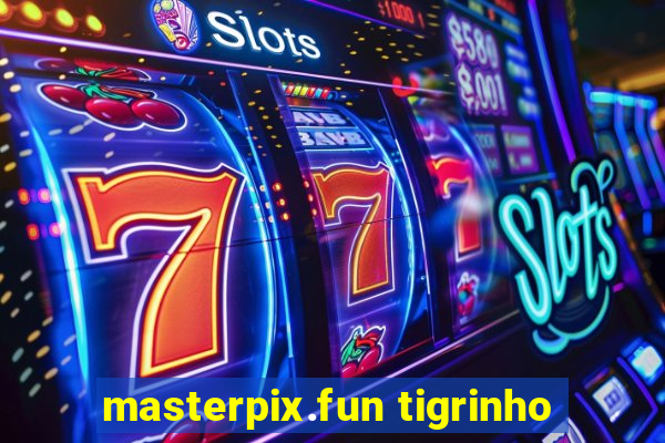 masterpix.fun tigrinho