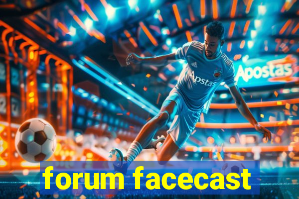 forum facecast