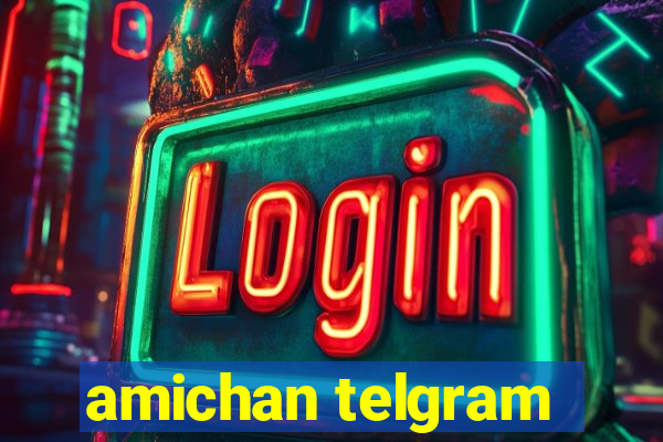 amichan telgram