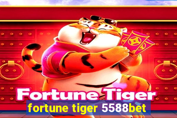 fortune tiger 5588bet