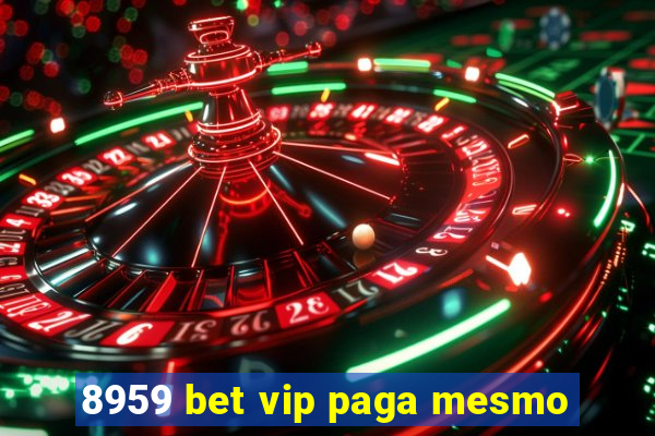 8959 bet vip paga mesmo