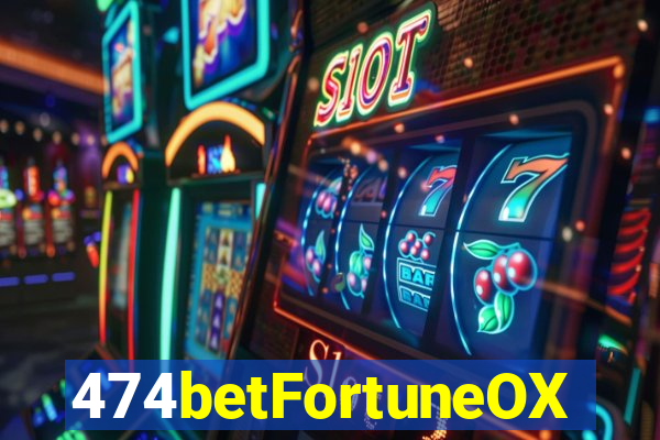 474betFortuneOX