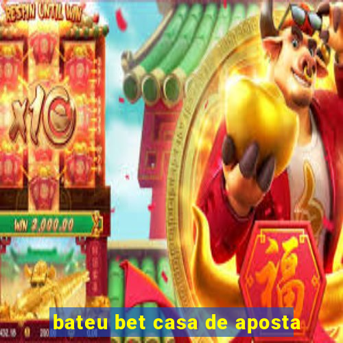 bateu bet casa de aposta