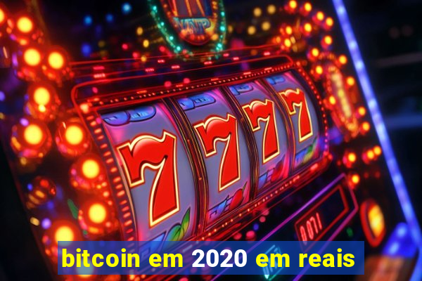 bitcoin em 2020 em reais