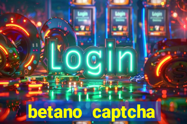 betano captcha security check