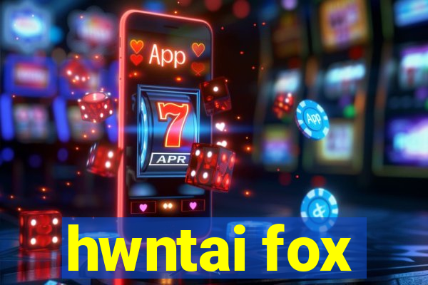 hwntai fox