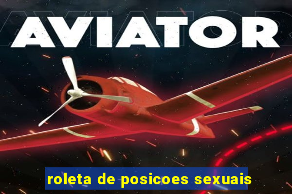 roleta de posicoes sexuais