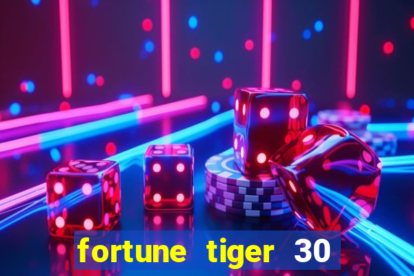 fortune tiger 30 reais grátis