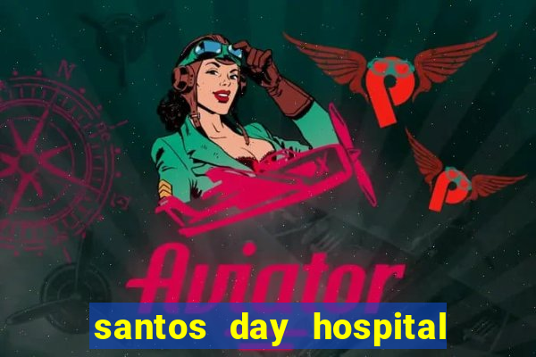 santos day hospital trabalhe conosco