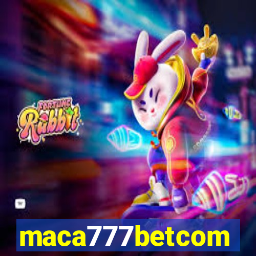 maca777betcom