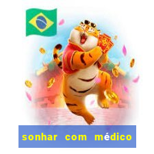 sonhar com médico no jogo do bicho