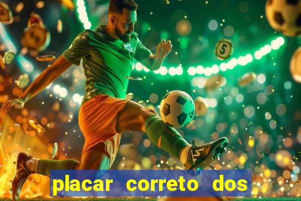 placar correto dos jogos de hoje