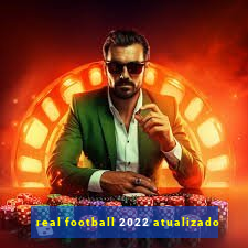 real football 2022 atualizado