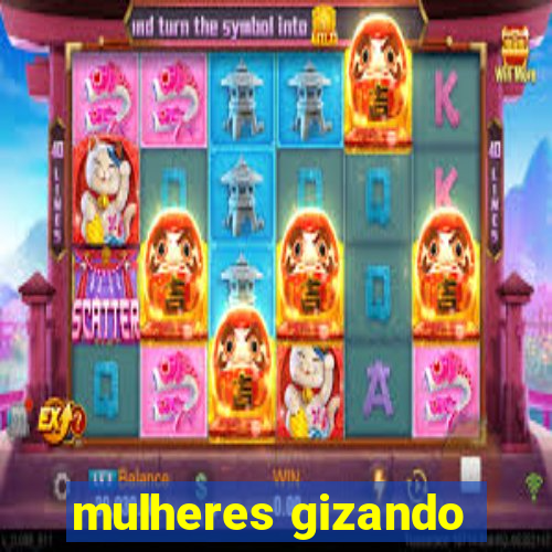 mulheres gizando