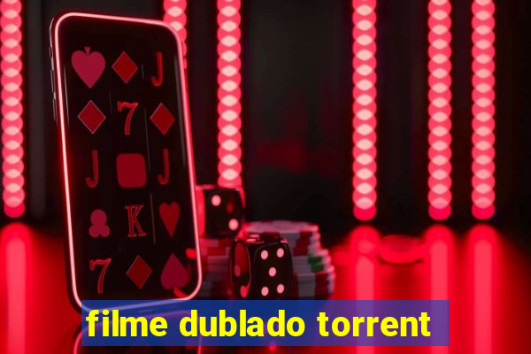 filme dublado torrent