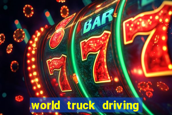 world truck driving simulator dinheiro infinito tudo desbloqueado