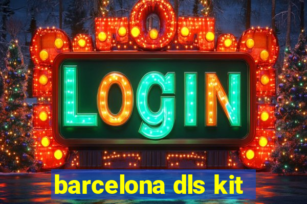 barcelona dls kit