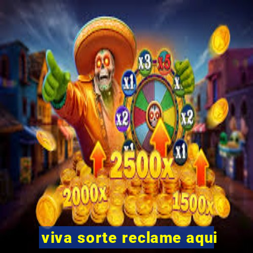 viva sorte reclame aqui