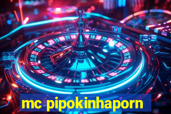 mc pipokinhaporn