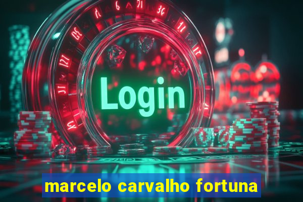 marcelo carvalho fortuna