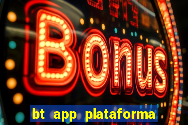 bt app plataforma de jogos