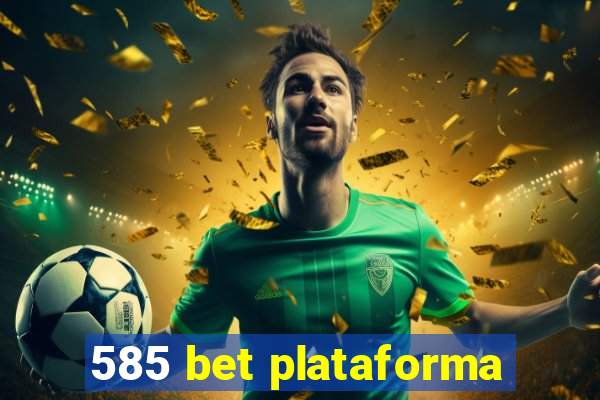 585 bet plataforma