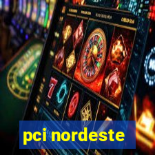 pci nordeste