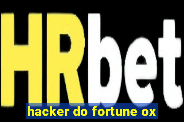 hacker do fortune ox