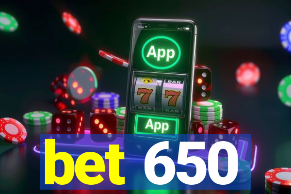 bet 650