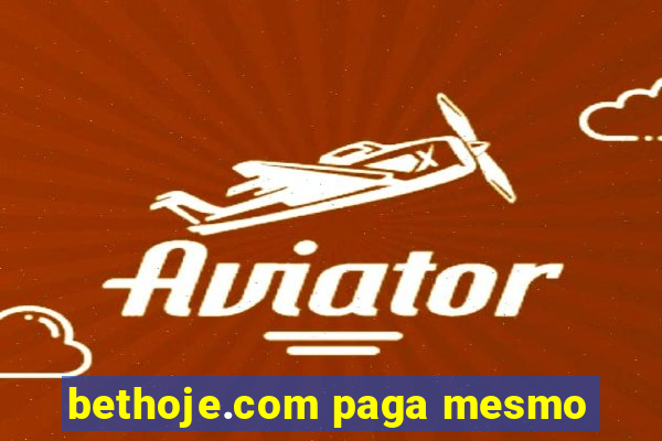 bethoje.com paga mesmo