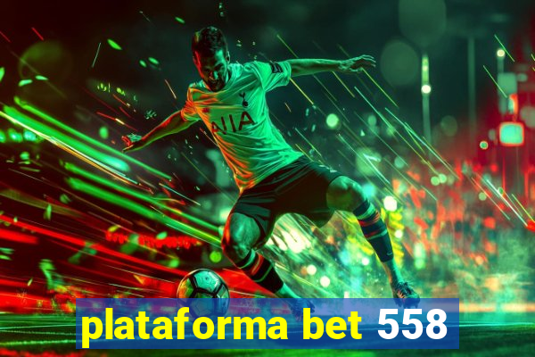 plataforma bet 558