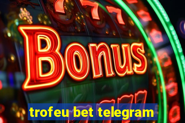 trofeu bet telegram