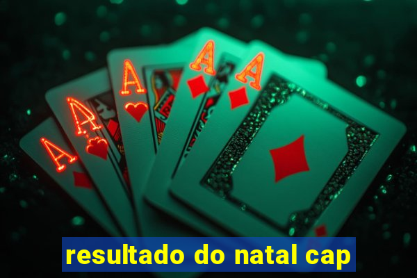 resultado do natal cap