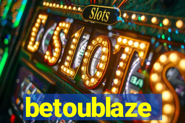 betoublaze