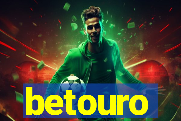 betouro