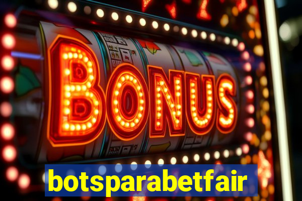 botsparabetfair