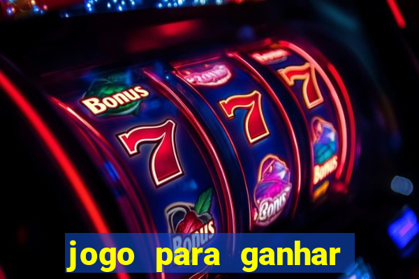 jogo para ganhar dinheiro de verdade sem depositar