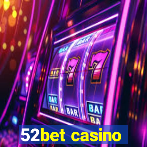 52bet casino