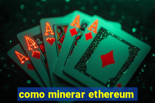 como minerar ethereum