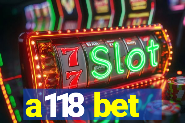 a118 bet